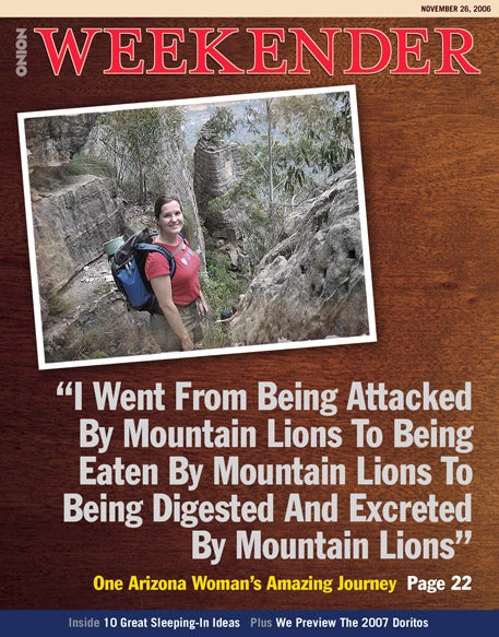 "I Went From Being Attacked By Mountain Lions To Being Eaten By Mountain Lions To Being Digested And Excreted By Mountain Lions"