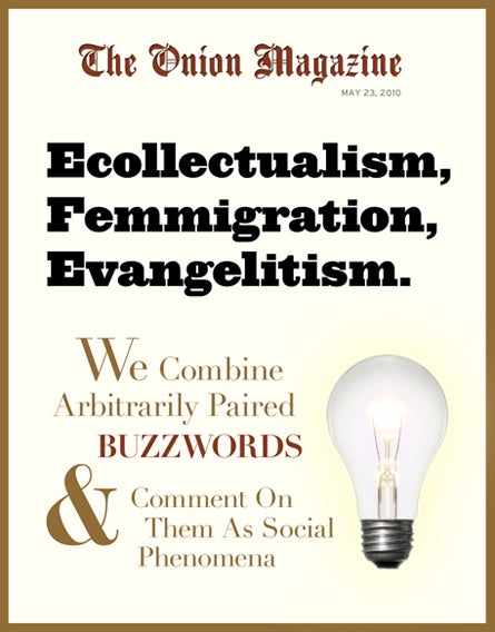 Ecollectualism, Femmigration, Evangelitism: We Combine Arbitrarily Paired Buzzwords And Comment On Them As Social Phenomena