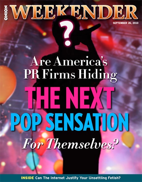 Are America's PR Firms Hiding The Next Pop Sensation For Themselves?