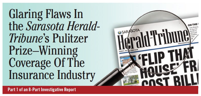 Glaring Flaws In 'The Sarasota Herald-Tribune's' Pulitzer Prize-Winning Coverage Of The Insurance Industry: Part One Of An Eight-Part Investigative Report