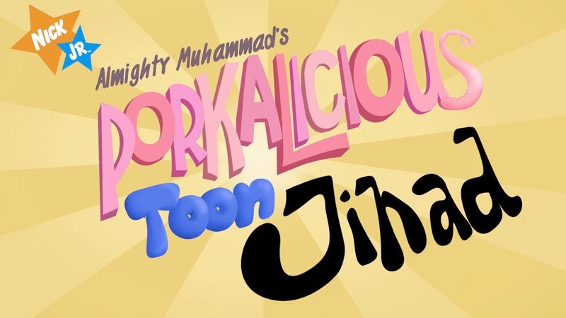 Nick Jr. Suspends Production On 'The Almighty Muhammad's Porkalicious Toon Jihad'