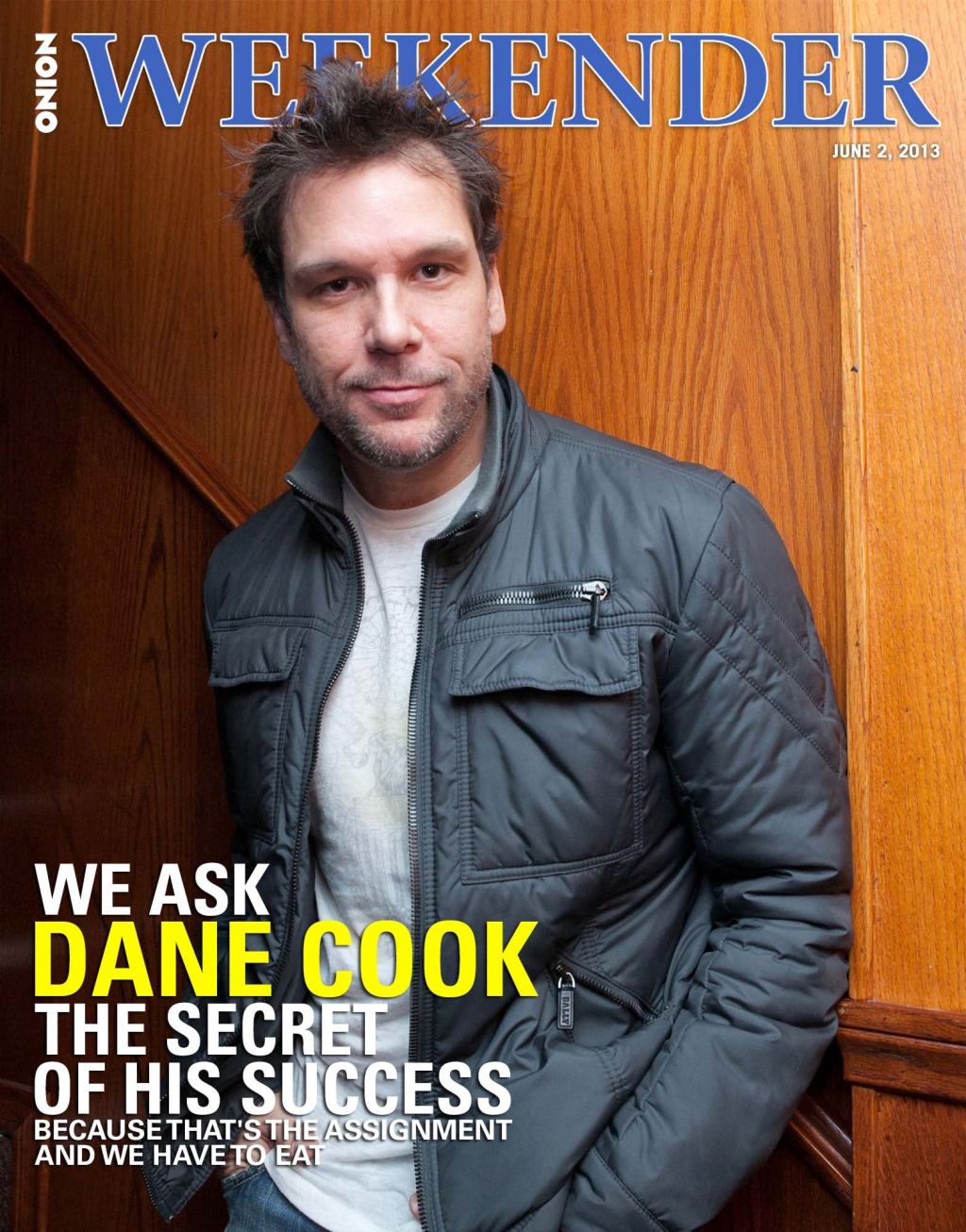 We Ask Dane Cook The Secret Of His Success Because That's The Assignment And We Have To Eat