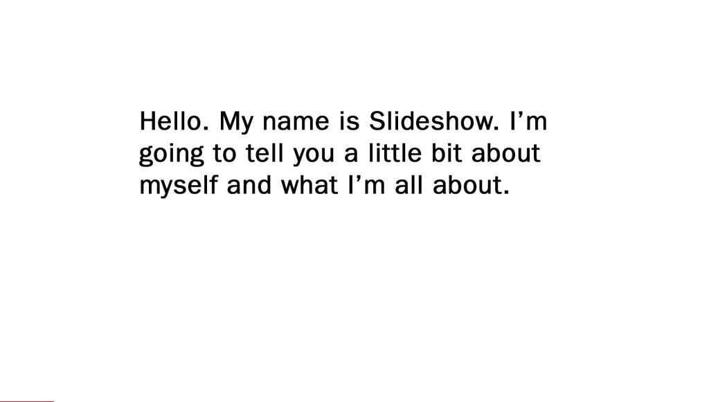 My Name Is Slideshow. Here Is More About Who I Am And What I’m All About.