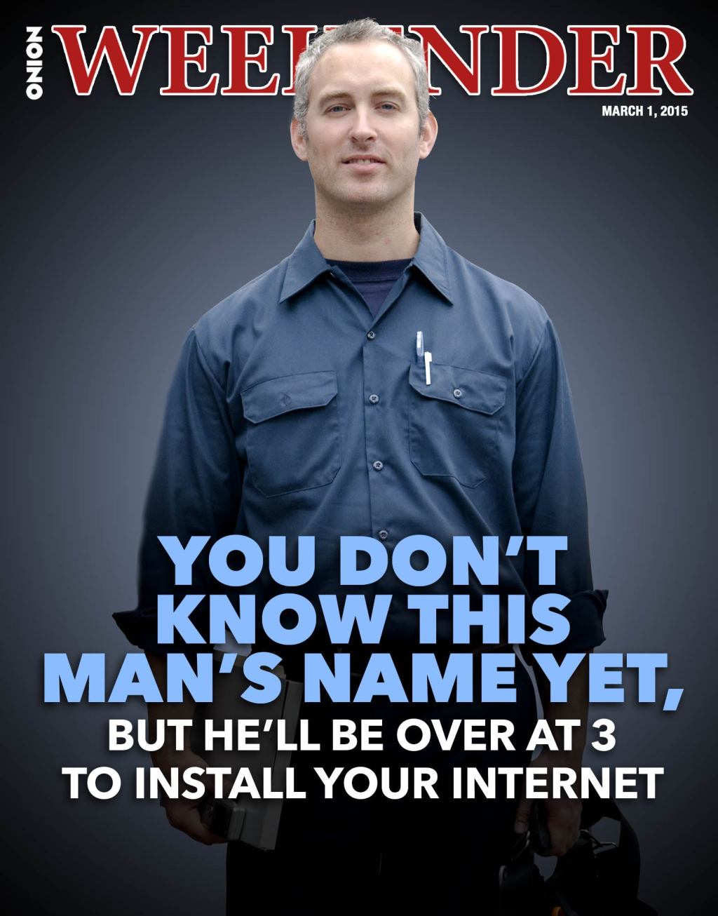 You Don’t Know This Man’s Name Yet, But He’ll Be Over At 3 To Install Your Internet