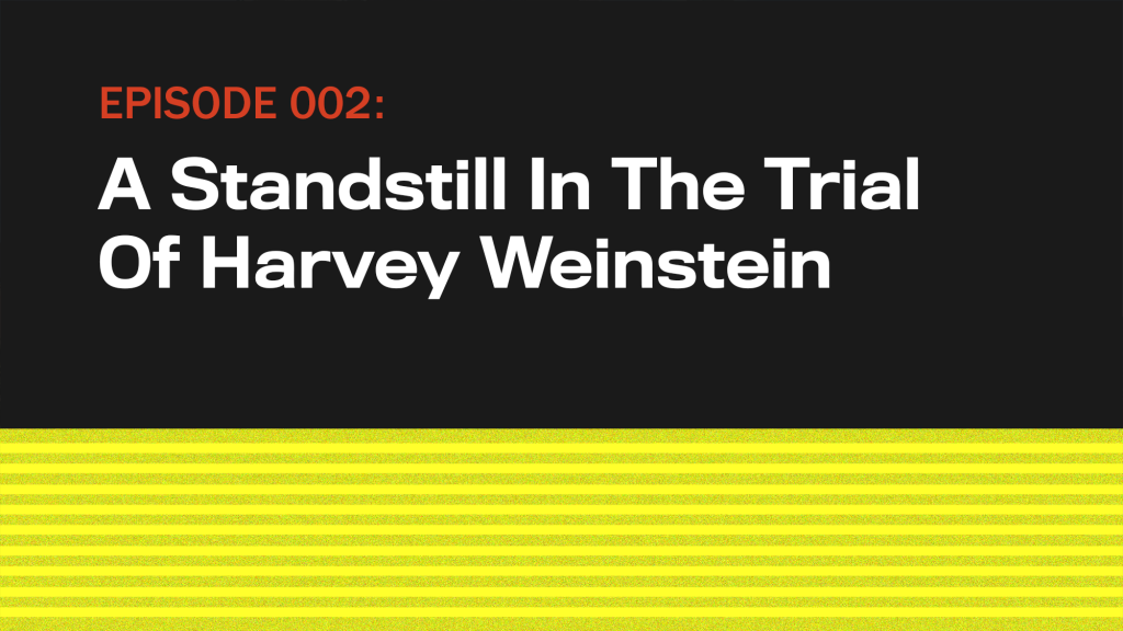 A Standstill In The Trial Of Harvey Weinstein