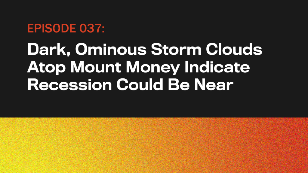 Dark, Ominous Storm Clouds Atop Mount Money Indicate Recession Could Be Near