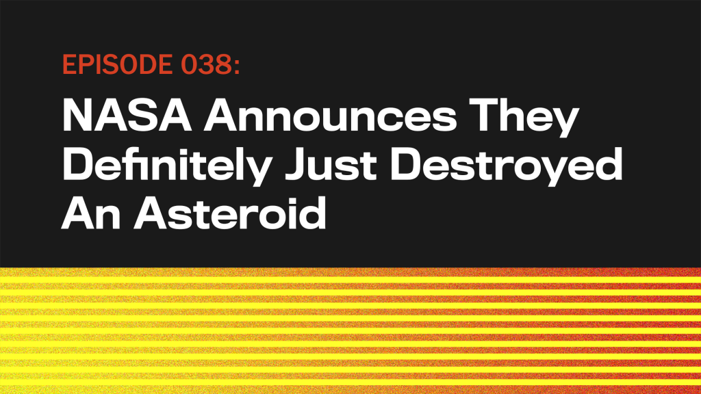 NASA Announces They Definitely Just Destroyed An Asteroid