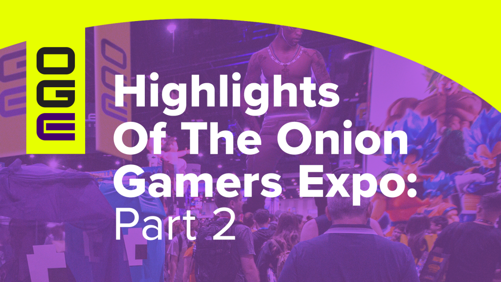 Highlights Of The Onion Gamers Expo: Part 2