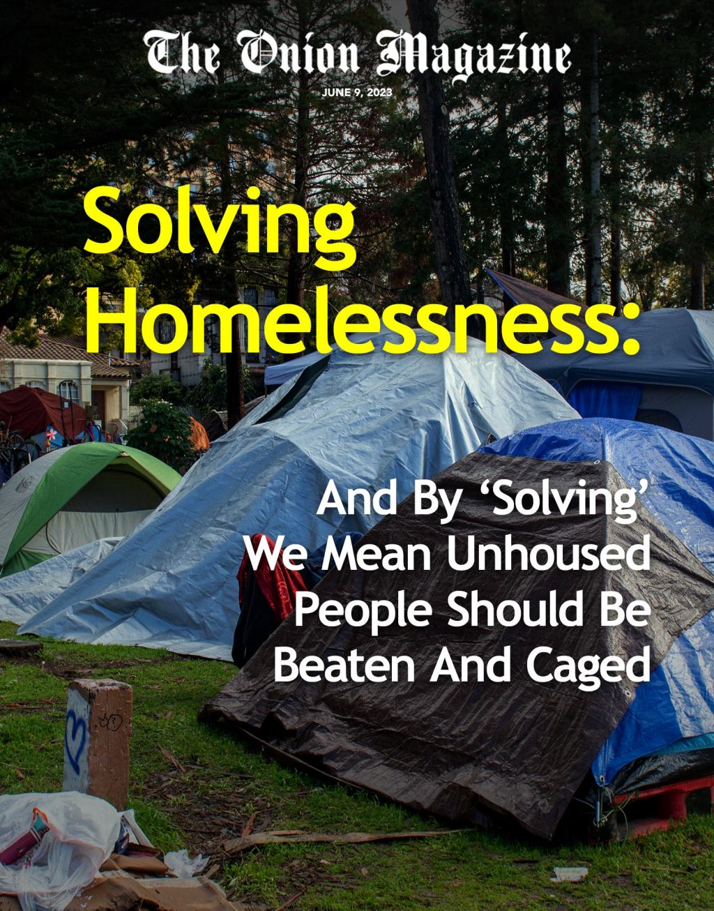 Solving Homelessness: And By ‘Solving’ We Mean Unhoused People Should Be Beaten And Caged