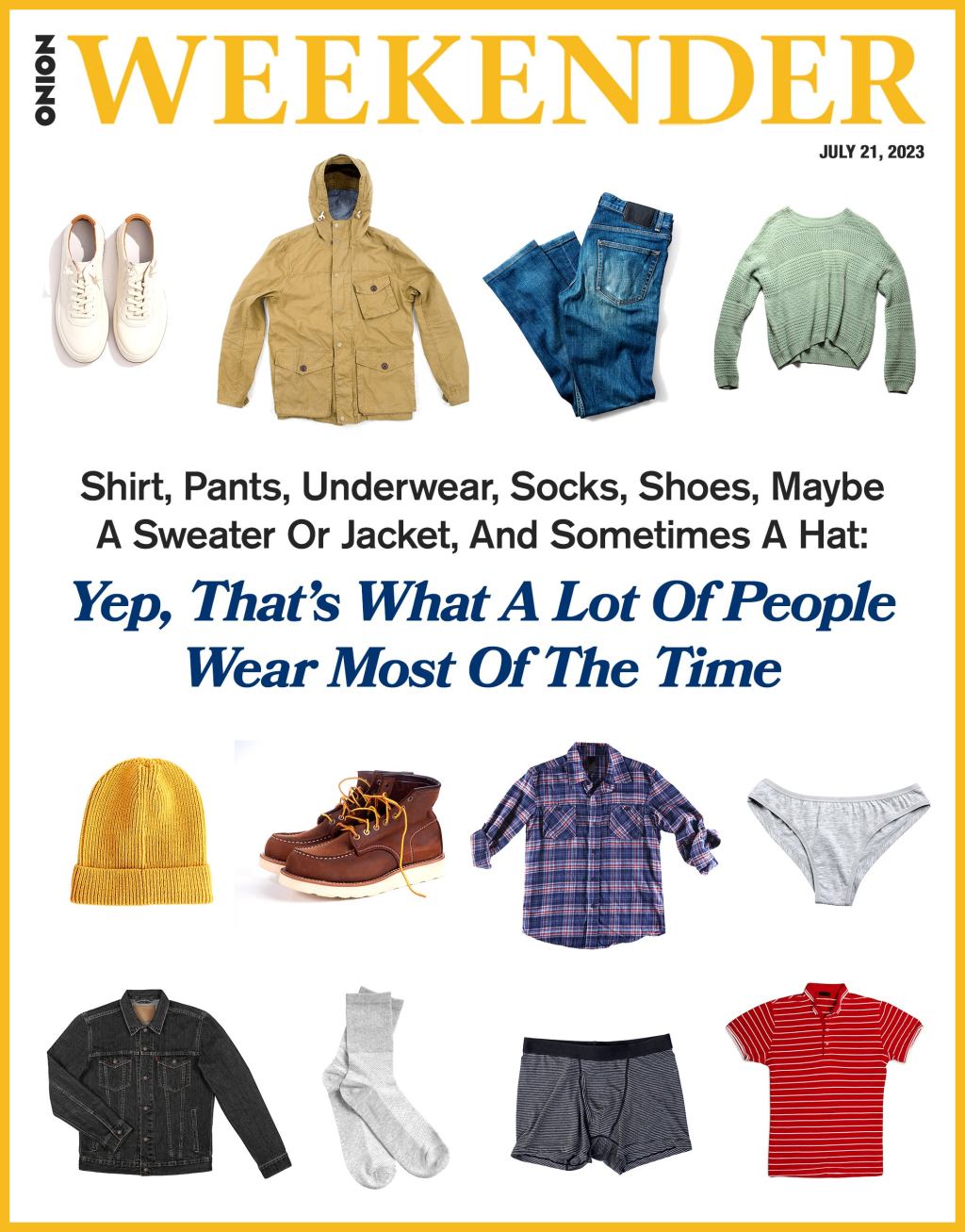 Shirt, Pants, Underwear, Socks, Shoes, Maybe A Sweater Or Jacket, And Sometimes A Hat: Yep, That’s What A Lot Of People Wear Most Of The Time