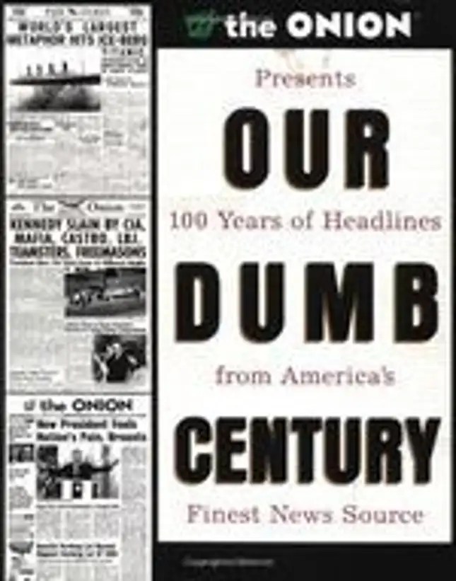 Our Dumb Century: The Onion Presents 100 Years Of Headlines From America’s Finest News Source (1999)